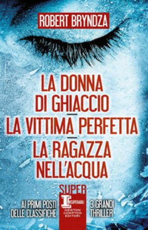 La donna di ghiaccio-La vittima perfetta-La ragazza nell'acqua Robert Bryndza