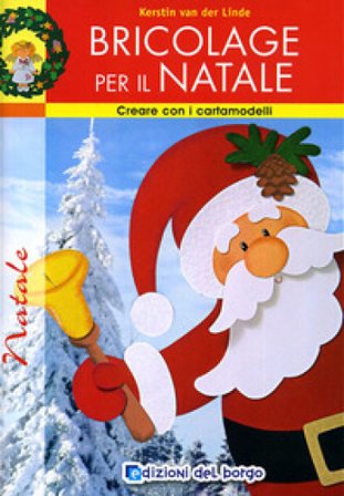 Bricolage per il Natale. Ediz. illustrata Kerstin Van der Linde