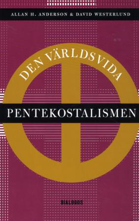 Den världsvida pentekostalismen - Bok av David Westerlund & Allan H. Anderson - Inbunden