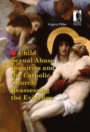 Child sexual abuse inquiries and the catholic church: reassessing the evidence Virginia Miller