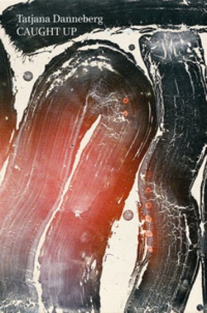 Tatjana Danneberg. Caught up. Ediz. a colori