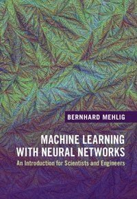 Machine Learning with Neural Networks, ISBN: 9781108494939