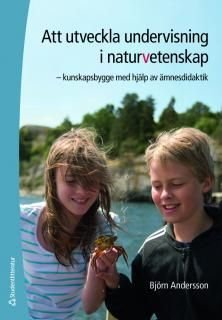 Att utveckla undervisning i naturvetenskap : kunskapsbygge med hjälp av ämnesdidaktik