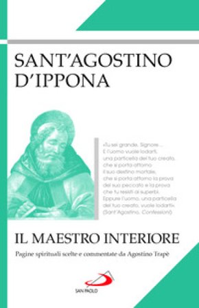 Il maestro interiore. Pagine spirituali scelte e commentate da Agostino Trapè Agostino (Sant')