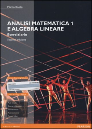 Analisi matematica 1 e algebra lineare. Eserciziario. Ediz. mylab. Con espansione online Marco Boella
