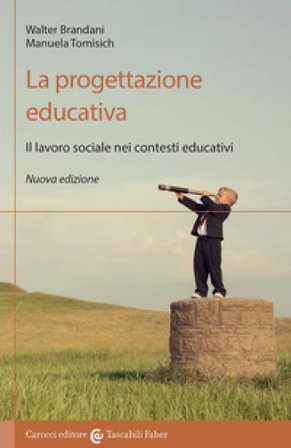 La progettazione educativa. Il lavoro sociale nei contesti educativi. Nuova ediz. Walter Brandani