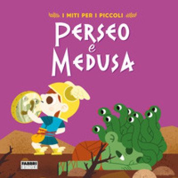 Perseo e Medusa. I miti per i piccoli. Ediz. a colori Valentina Camerini