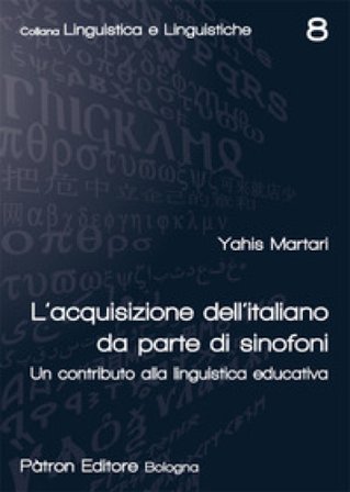 L'acquisizione dell'italiano da parte di sinofoni. Un contributo alla linguistica educativa Yahis Martari