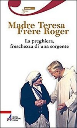 La preghiera, freschezza di una sorgente Frère Roger Schutz