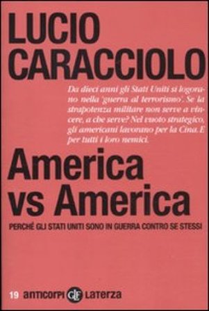 America vs America. Perché gli Stati Uniti sono in guerra contro se stessi Lucio Caracciolo