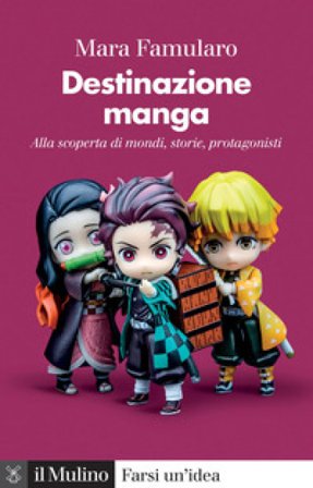 Destinazione manga. Alla scoperta di mondi, storie, protagonisti Mara Famularo