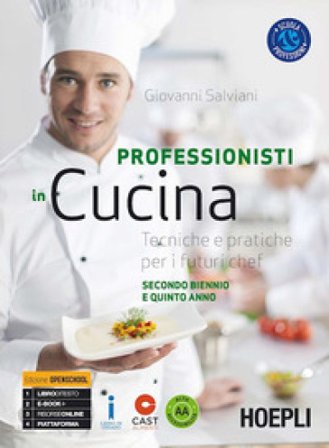 Professionisti in cucina. Tecniche e pratiche per i futuri chef. Per il triennio delle Scuole superiori. Con e-book. Con espansione online. Vol. 2 