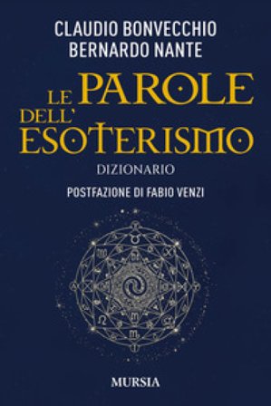 Le parole dell'esoterismo. Dizionario Claudio Bonvecchio