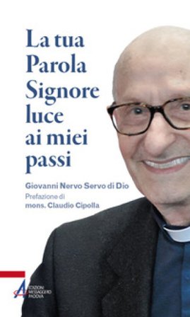 La tua parola Signore luce ai miei passi. Giovanni Nervo servo di Dio Lorenzo Celi