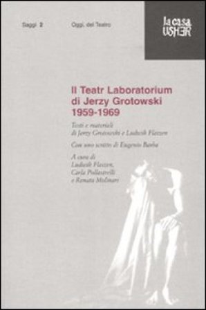 Il Teatr Laboratorium. Materiali 1959-1969 Jerzy Grotowski