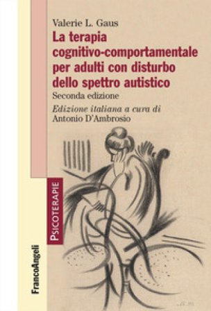 La terapia cognitivo-comportamentale per adulti con disturbo dello spettro autistico Valerie L. Gaus