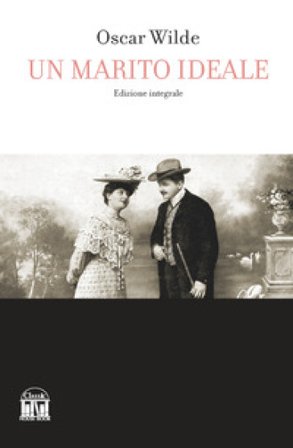 Un marito ideale Oscar Wilde
