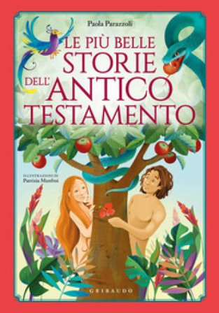 Le più belle storie dell'Antico Testamento. Ediz. a colori Paola Parazzoli