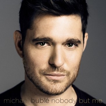 Nobody but me Michael Bublé