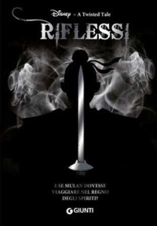 Riflessi. E se Mulan dovesse viaggiare nel Regno degli Spiriti? A twisted tale Elizabeth Lim