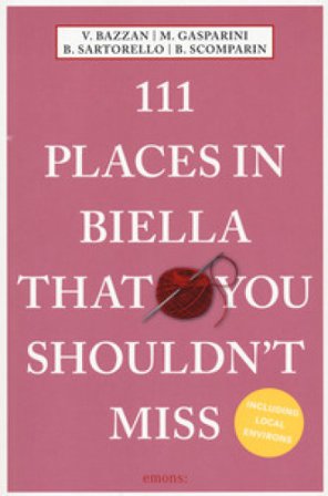 111 places of Biella that you shouldn't miss Vittoria Bazzan