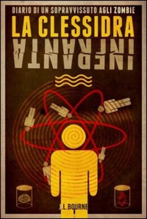 La clessidra infranta. Diario di un sopravvissuto agli zombie. Vol. 3 J. L. Bourne