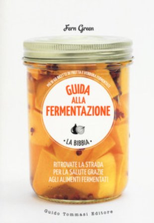 Guida alla fermentazione. Ediz. a colori Fern Green