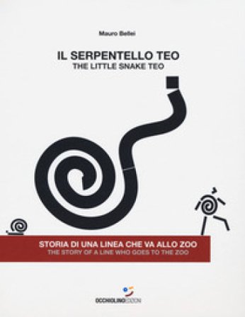 Il serpentello Teo. Storia di una linea che va allo zoo. Ediz. italiana e inglese Mauro Bellei