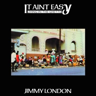 It ain't easy living in the ghetto JIMMY LONDON