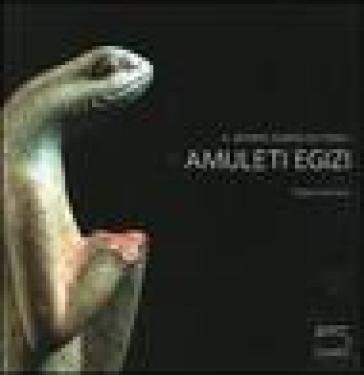 Il mondo simbolico degli amuleti egizi della collezione Jacques-Édouard Berger Philippe Germond