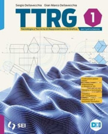 Ttrg. Tecnologia e tecniche di rappresentazione grafica. Con Materiali, misura, sicurezza e Schede di disegno. Per il primo biennio delle Scuole 