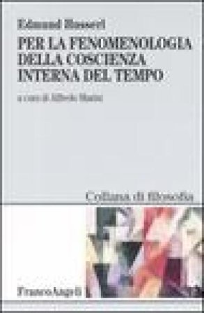 Per la fenomenologia della coscienza interna del tempo (1893-1917) Edmund Husserl