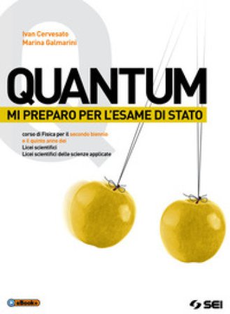 Quantum. Corso di fisica. Mi preparo all'esame di Stato. Per le Scuole superiori. Ediz. per la scuola. Con e-book. Con espansione online. Vol. 3 