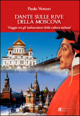 Dante sulle rive della Moscova. Viaggio tra gli «ambasciatori della cultura italiana» e altri itinerari tra Moscova e Vistola Paolo Vettori