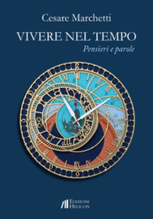 Vivere nel tempo. Pensieri e parole Cesare Marchetti