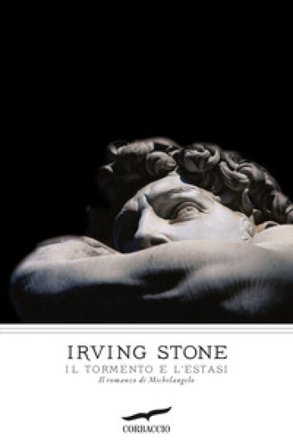 Il tormento e l'estasi. Il romanzo di Michelangelo Irving Stone
