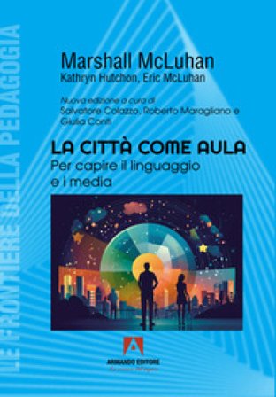 La città come aula. Per capire il linguaggio e i media Marshall McLuhan