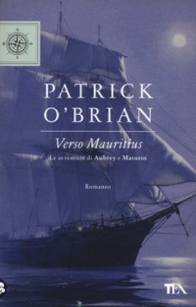 Verso Mauritius. Le avventure di Aubrey e Maturin Patrick O'brian