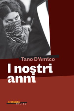 I nostri anni. Ediz. a colori Tano D'Amico