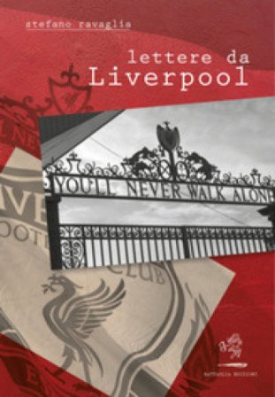 Lettere da Liverpool Stefano Ravaglia