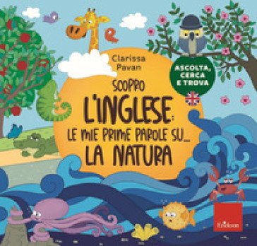 Scopro l'inglese: le mie prime parole su... la natura Clarissa Pavan