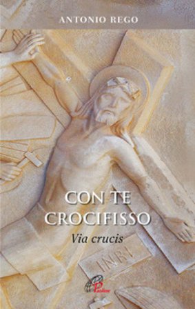 Con te Crocifisso. Via Crucis António Rego