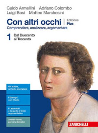 Con altri occhi Plus. Comprendere, analizzare, argomentare. Per le Scuole superiori. Con e-book. Con espansione online. Vol. 1: Dal Duecento al 