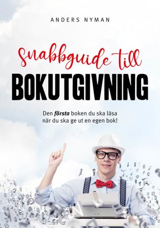 Snabbguide till bokutgivning - Bok av Anders Nyman - Häfte