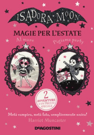 Magie per l'estate. Isadora Moon Harriet Muncaster