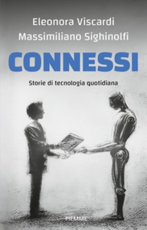 Connessi. Storie di tecnologia quotidiana Eleonora Viscardi