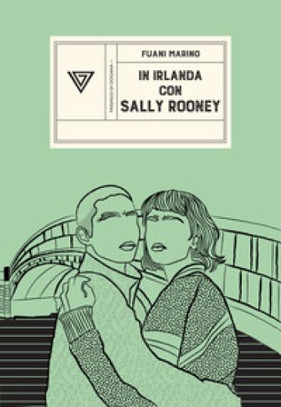In Irlanda con Sally Rooney. Da Dublino a Galway e ritorno Fuani Marino