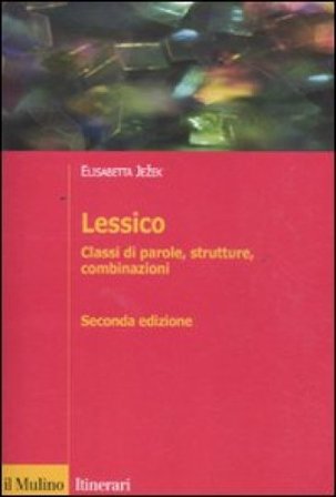 Lessico. Classi di parole, strutture, combinazioni Elisabetta Jezek