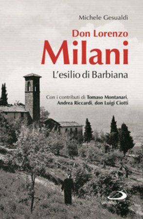 Don Lorenzo Milani. L'esilio di Barbiana Michele Gesualdì