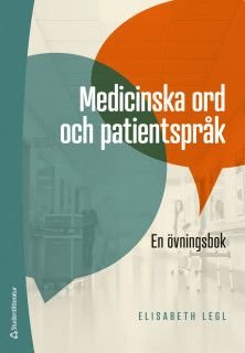 Medicinska ord och patientspråk - En övningsbok